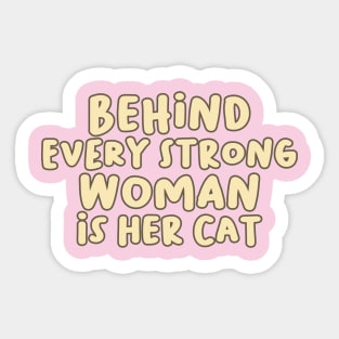 Behind Every Strong Woman is Her Cat Sticker